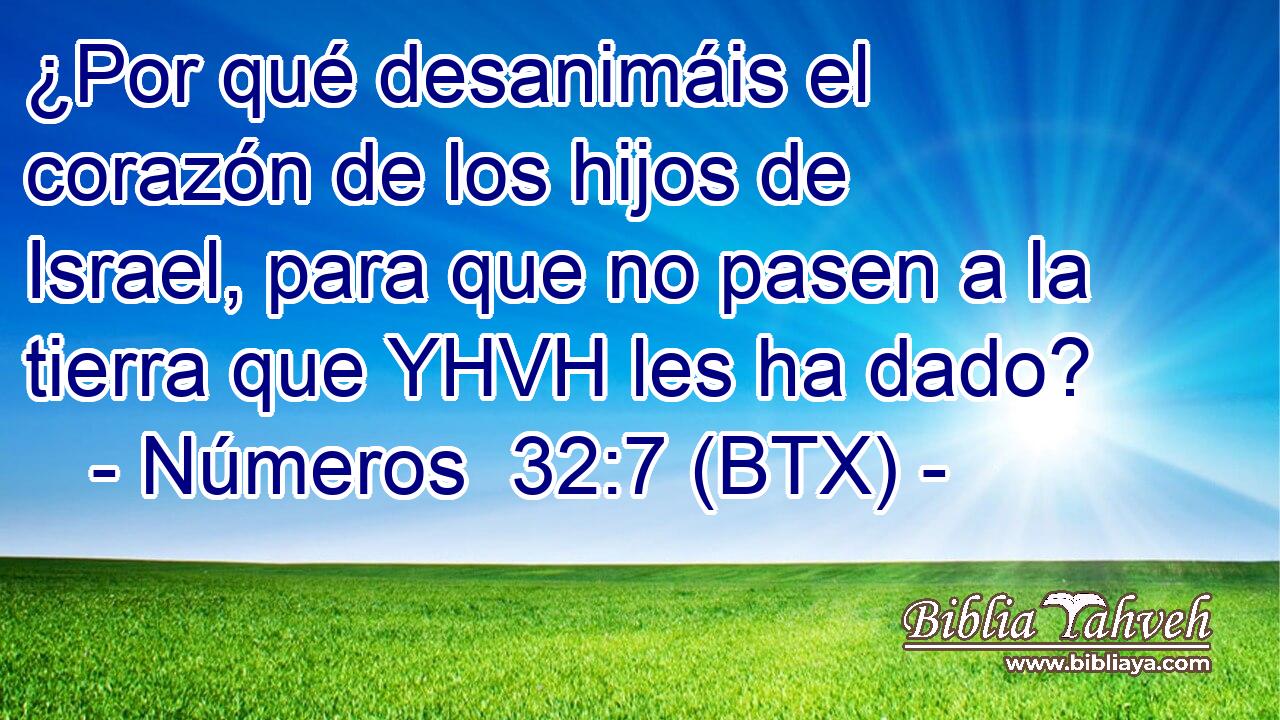 ¿Por qué desanimáis el corazón de los hijos de Israel, para que no pasen a la tierra que YHVH les ha dado?