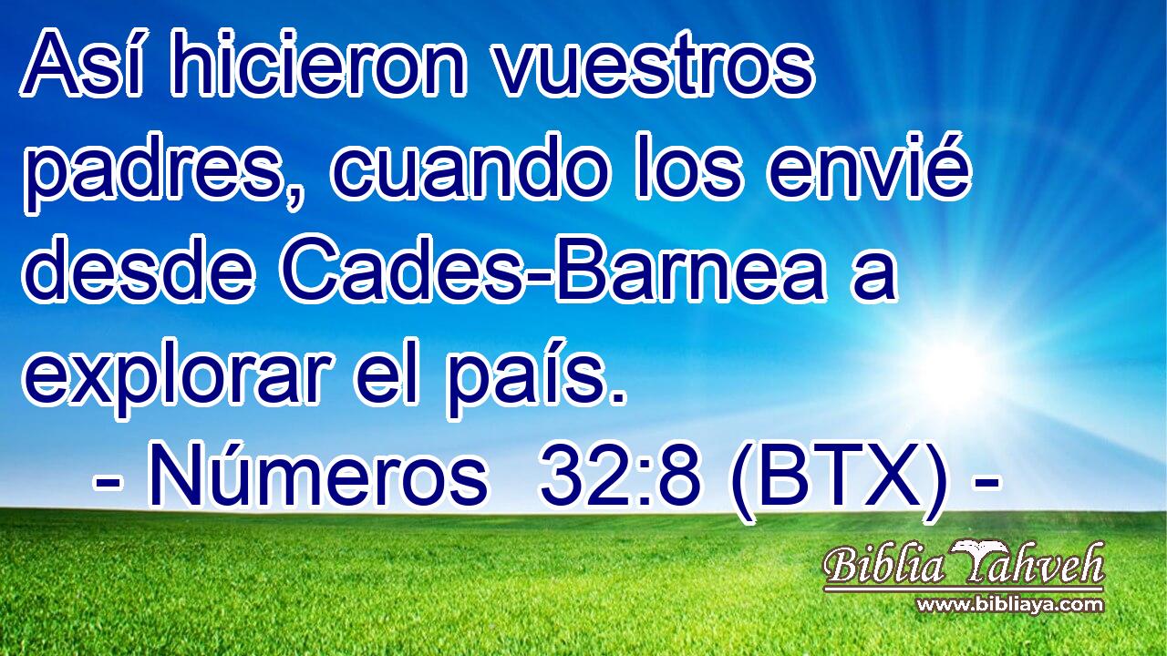 Así hicieron vuestros padres, cuando los envié desde Cades-Barnea a explorar el país.