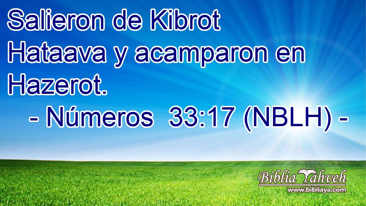  Salieron de Kibrot Hataava y acamparon en Hazerot. 