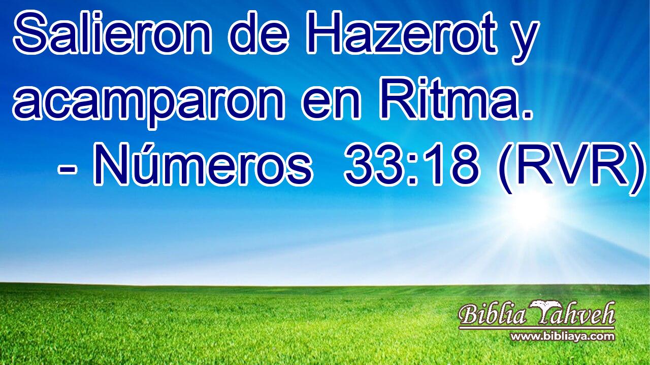 Salieron de Hazerot y acamparon en Ritma.
