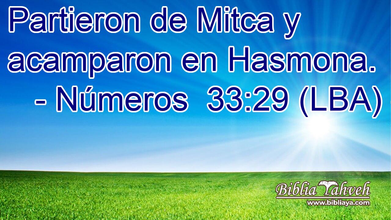 Partieron de Mitca y acamparon en Hasmona.