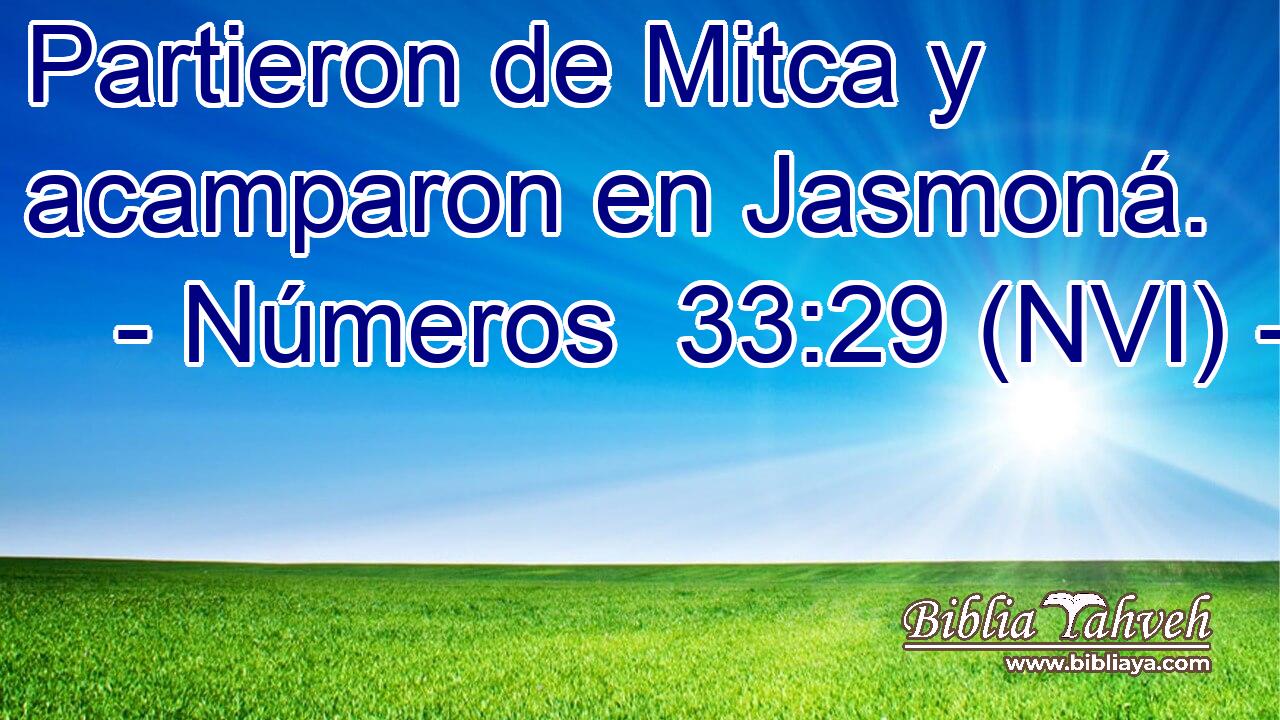  Partieron de Mitca y acamparon en Jasmoná. 