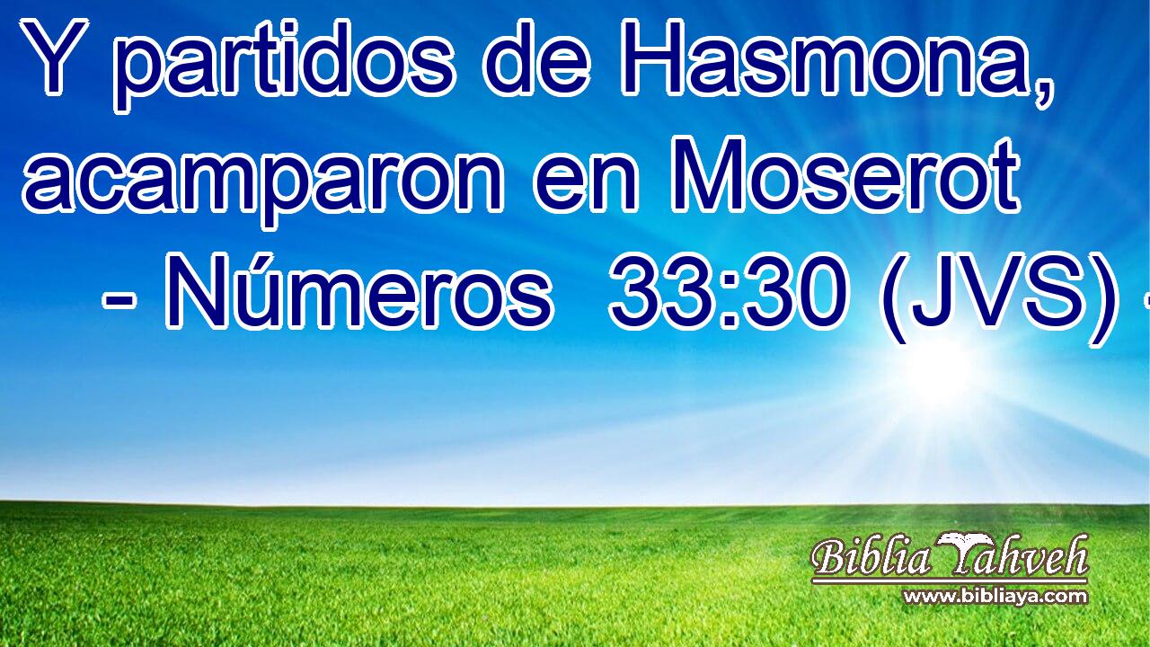 Y partidos de Hasmona, acamparon en Moserot