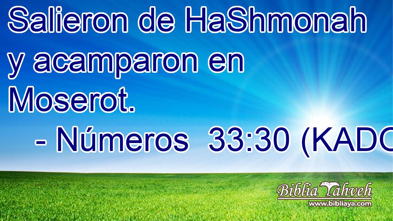  Salieron de HaShmonah y acamparon en Moserot. 