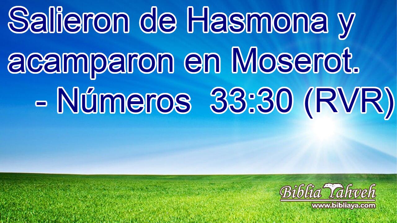 Salieron de Hasmona y acamparon en Moserot.
