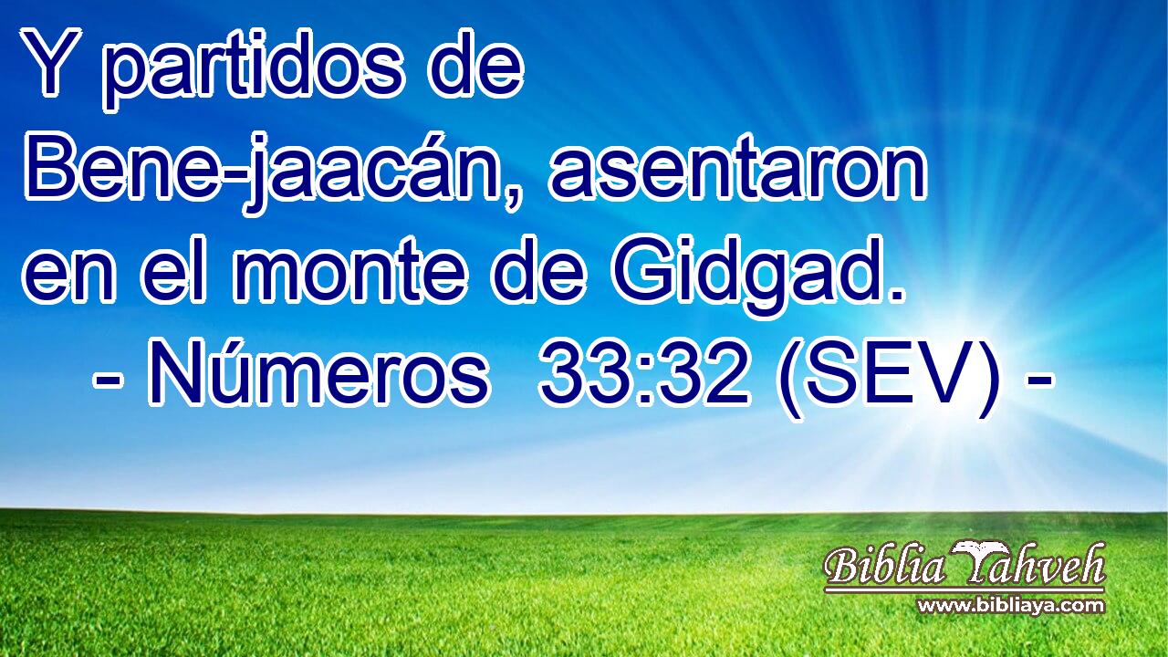Y partidos de Bene-jaacán, asentaron en el monte de Gidgad.