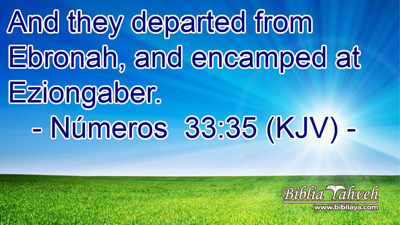 And they departed from Ebronah, and encamped at Eziongaber.