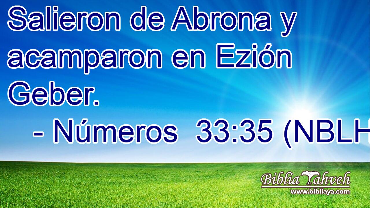  Salieron de Abrona y acamparon en Ezión Geber. 