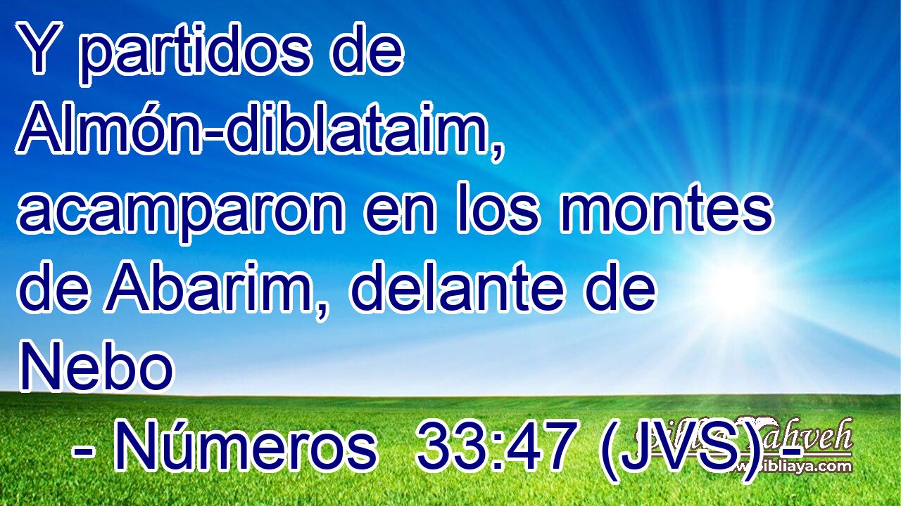 Y partidos de Almón-diblataim, acamparon en los montes de Abarim, delante de Nebo