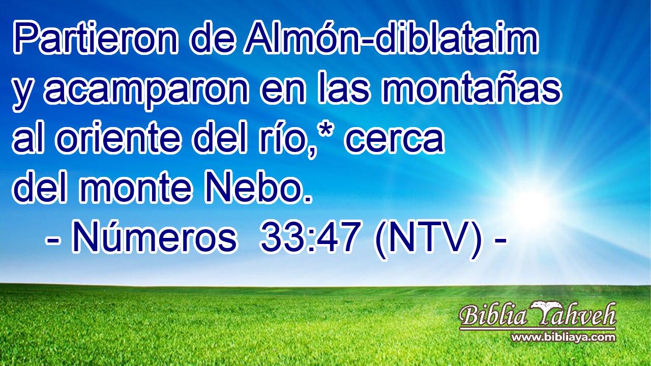 Partieron de Almón-diblataim y acamparon en las montañas al oriente del río,* cerca del monte Nebo.