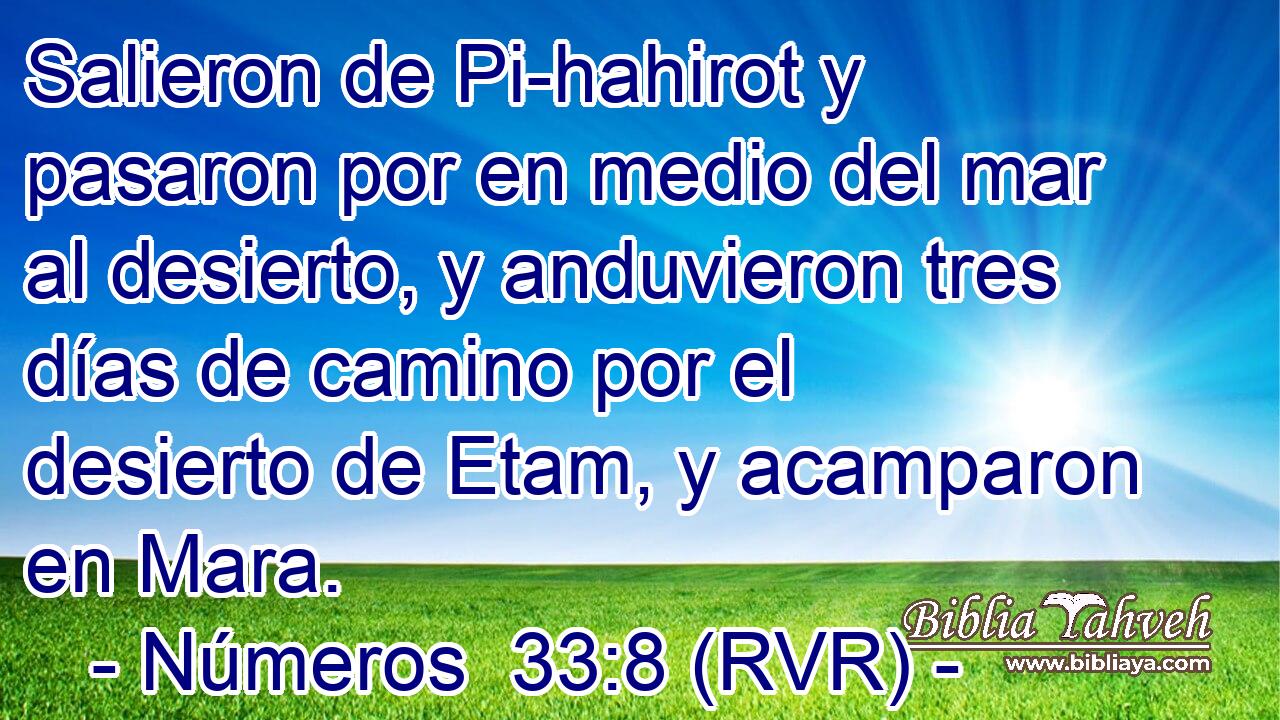 Salieron de Pi-hahirot y pasaron por en medio del mar al desierto, y anduvieron tres días de camino por el desierto de Etam, y acamparon en Mara.
