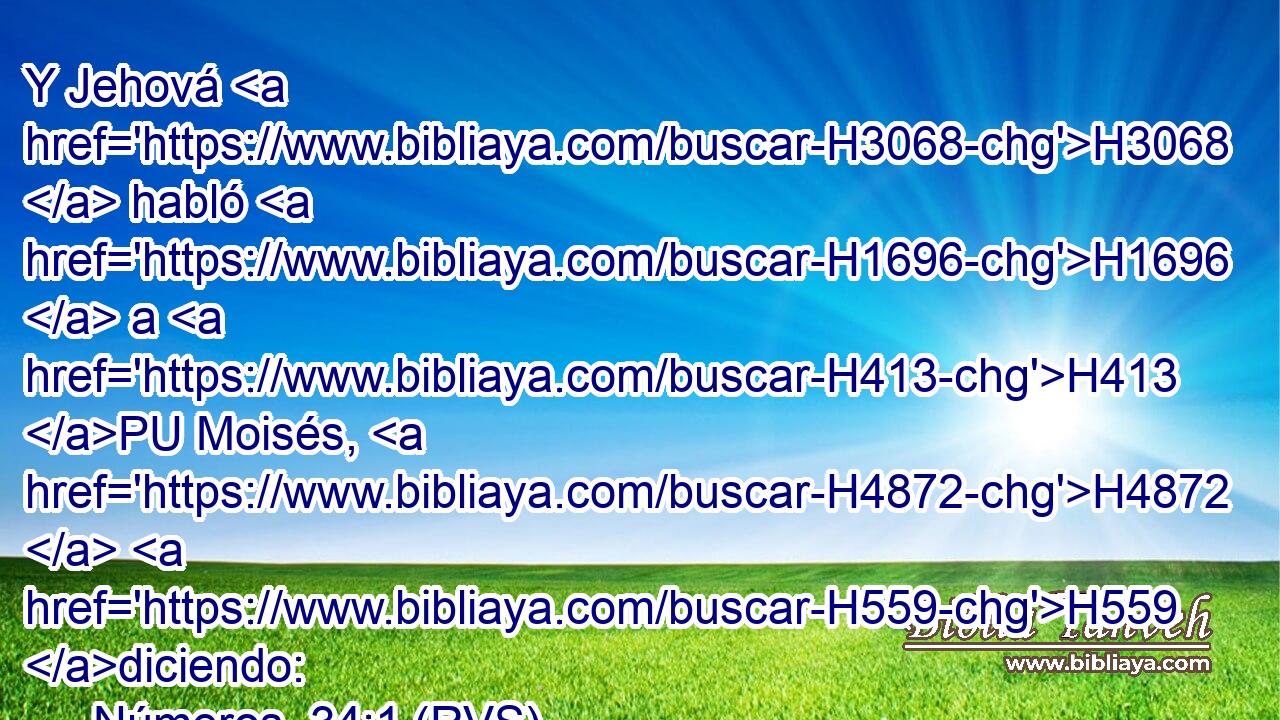 Y Jehová H3068  habló H1696  a H413 PU Moisés, H4872  H559 diciendo: 