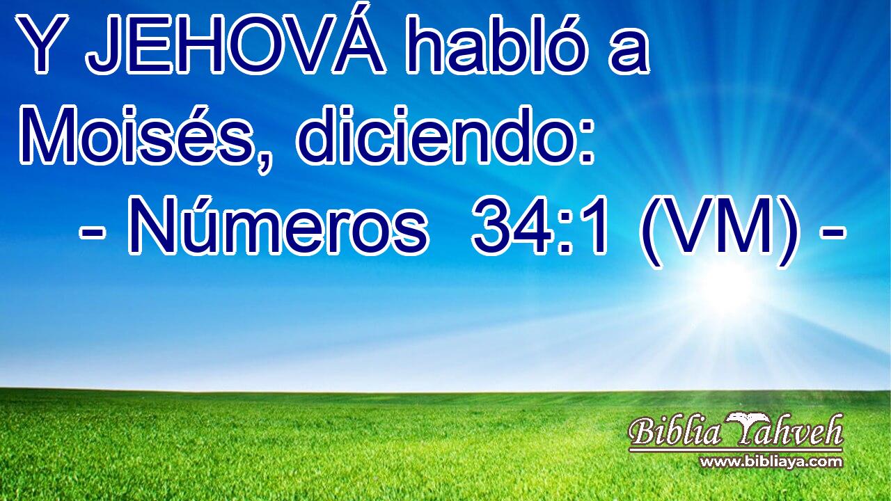  Y JEHOVÁ habló a Moisés, diciendo: 