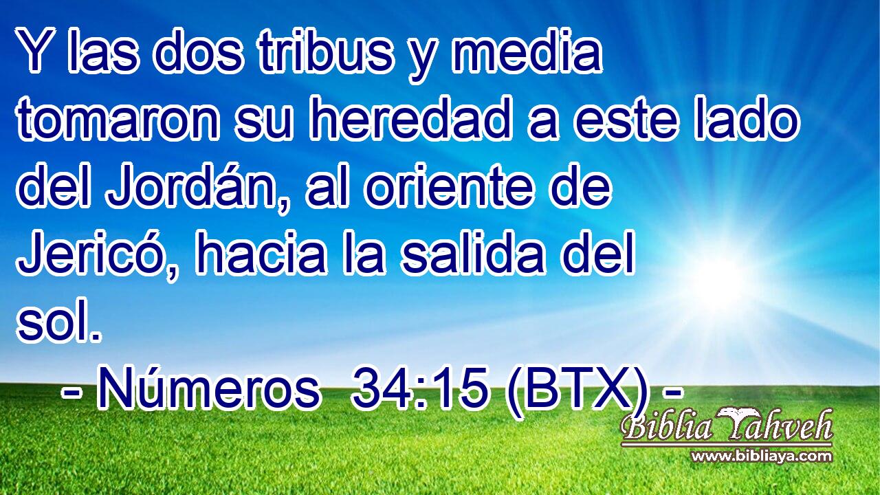 Y las dos tribus y media tomaron su heredad a este lado del Jordán, al oriente de Jericó, hacia la salida del sol.