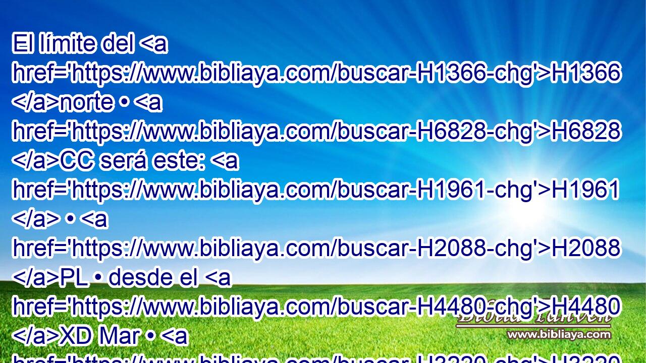 El límite del H1366 norte • H6828 CC será este: H1961  • H2088 PL • desde el H4480 XD Mar • H3220 XD Grande trazaréis H1419  al H8376 XD H2023 monte de H2022 • • Hor. 