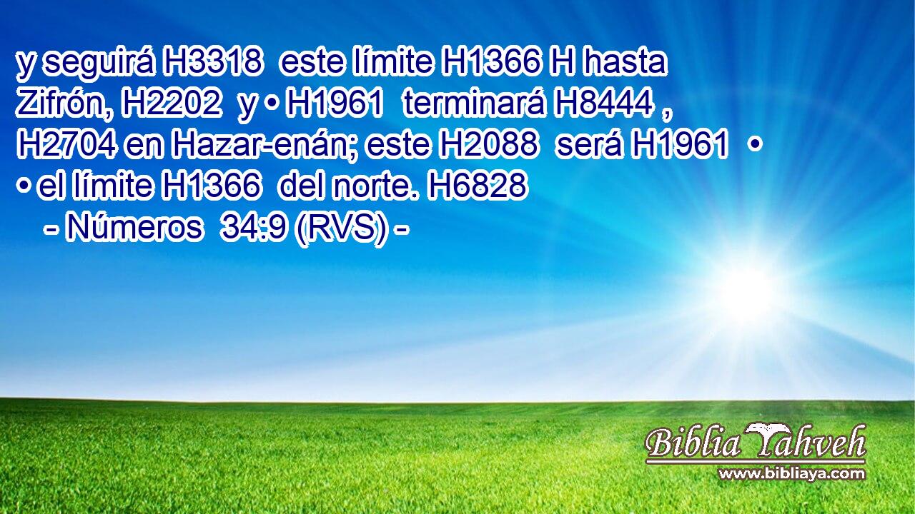 y seguirá H3318  este límite H1366 H hasta Zifrón, H2202  y • H1961  terminará H8444 ,  H2704 en Hazar-enán; este H2088  será H1961  • • el límite H1366  del norte. H6828  