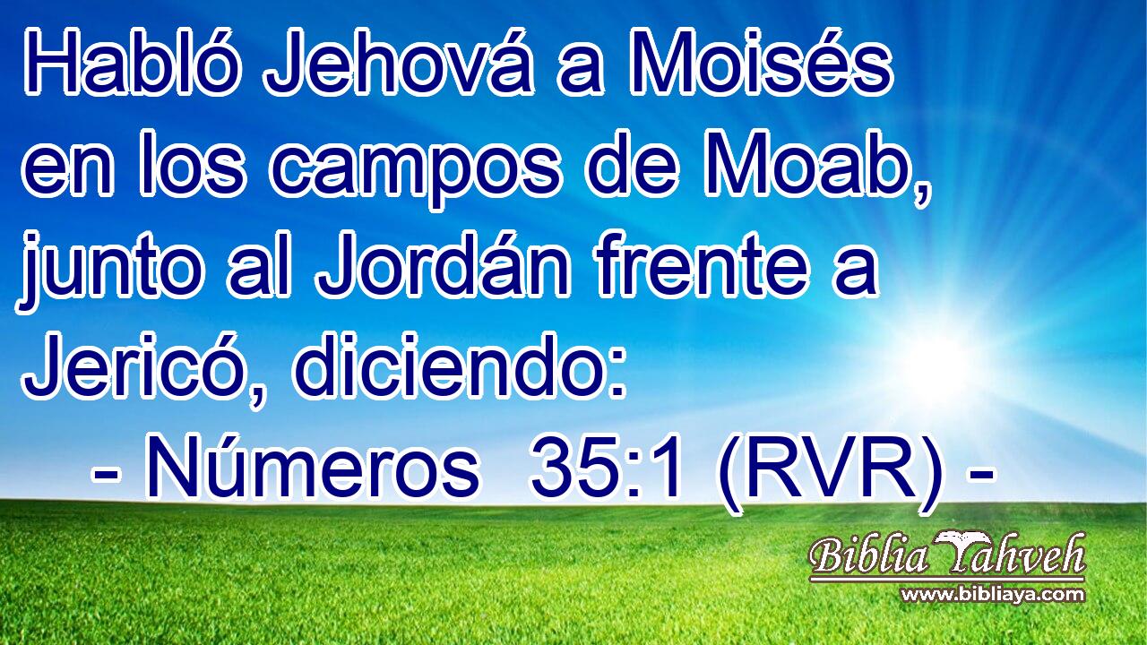 Habló Jehová a Moisés en los campos de Moab, junto al Jordán frente a Jericó, diciendo: