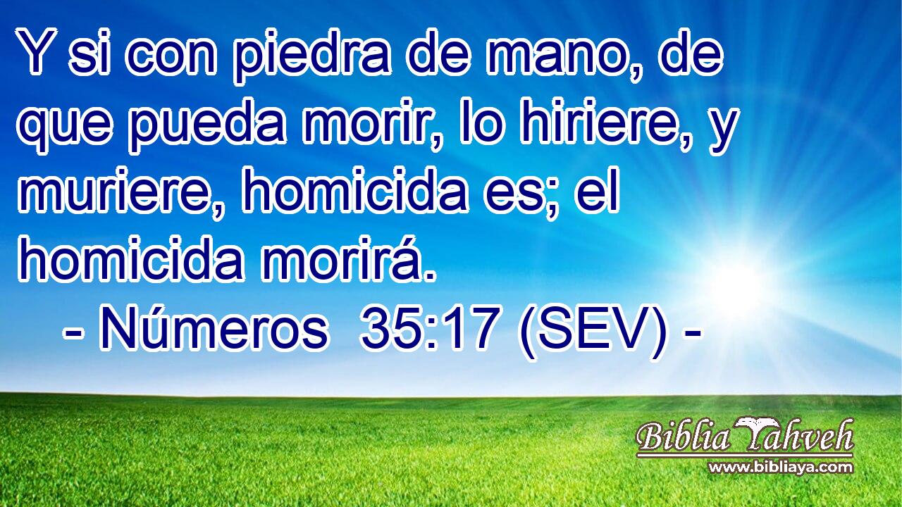 Y si con piedra de mano, de que pueda morir, lo hiriere, y muriere, homicida es; el homicida morirá.