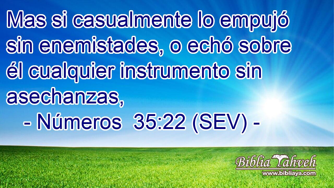 Mas si casualmente lo empujó sin enemistades, o echó sobre él cualquier instrumento sin asechanzas,