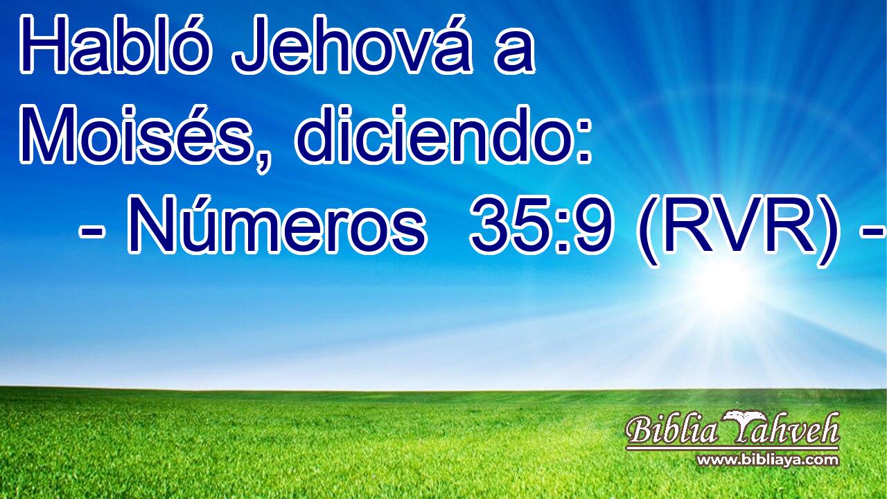 Habló Jehová a Moisés, diciendo: