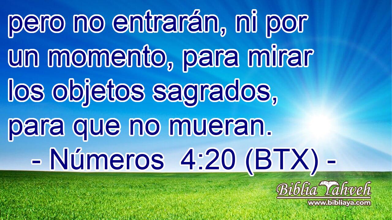 pero no entrarán, ni por un momento, para mirar los objetos sagrados, para que no mueran.