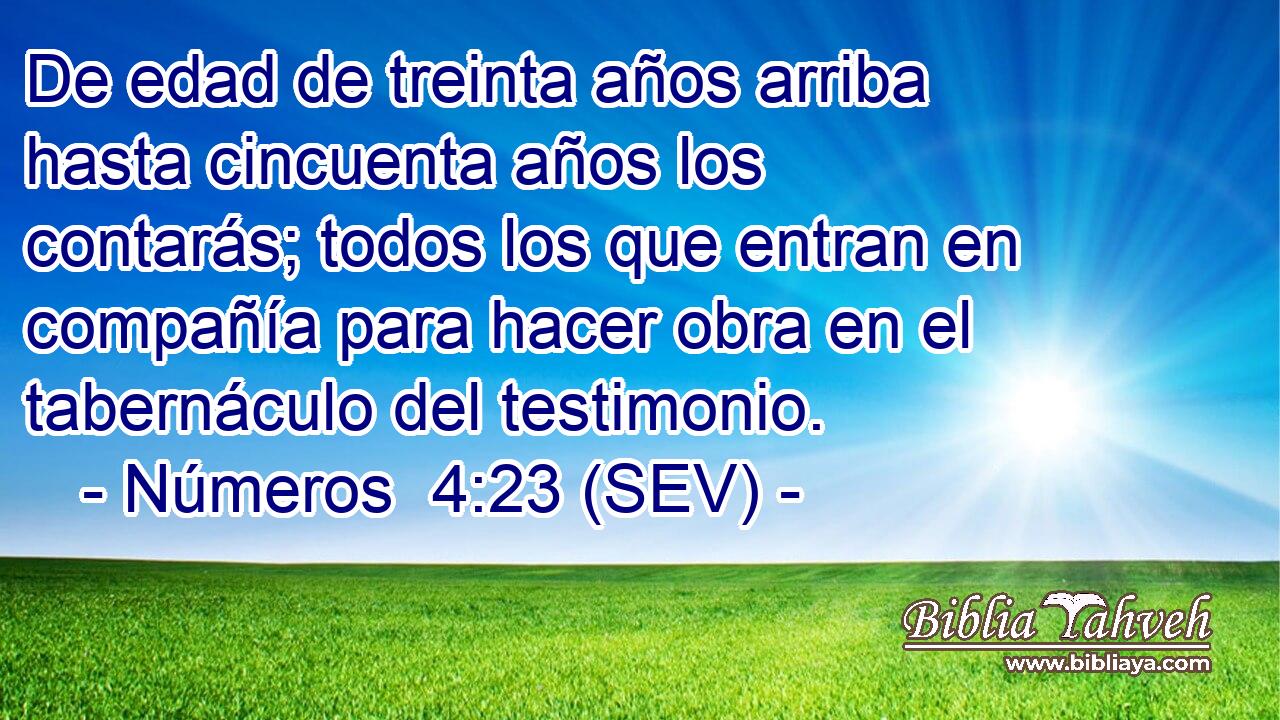 De edad de treinta años arriba hasta cincuenta años los contarás; todos los que entran en compañía para hacer obra en el tabernáculo del testimonio.
