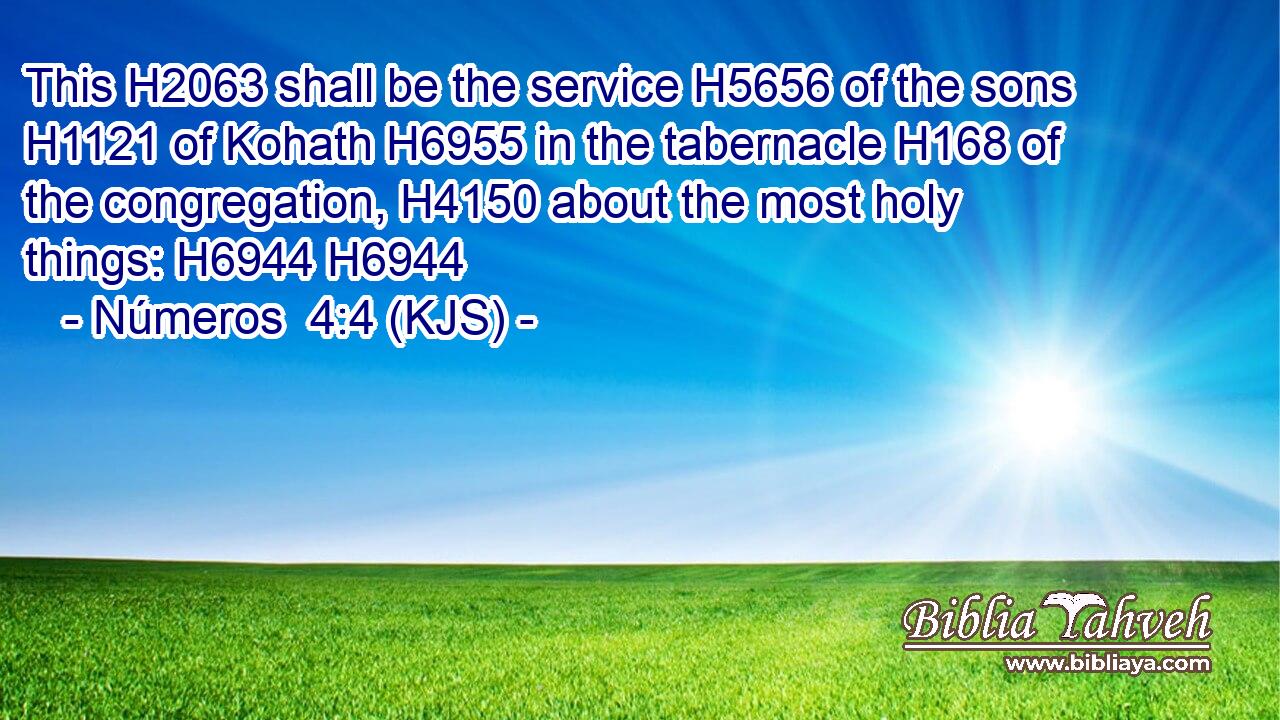 This H2063 shall be the service H5656 of the sons H1121 of Kohath H6955 in the tabernacle H168 of the congregation, H4150 about the most holy things: H6944 H6944