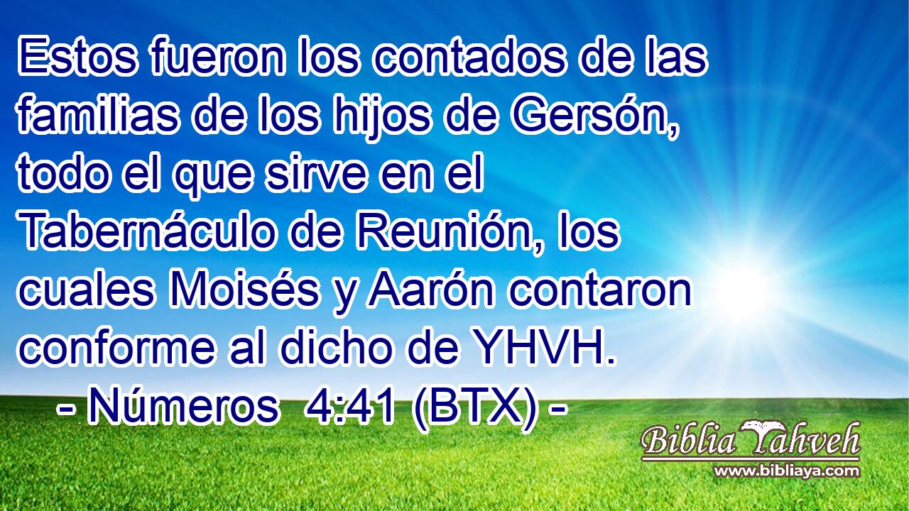 Estos fueron los contados de las familias de los hijos de Gersón, todo el que sirve en el Tabernáculo de Reunión, los cuales Moisés y Aarón contaron conforme al dicho de YHVH.