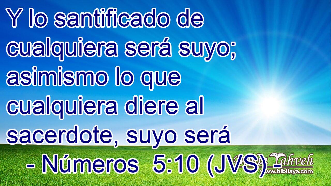 Y lo santificado de cualquiera será suyo; asimismo lo que cualquiera diere al sacerdote, suyo será