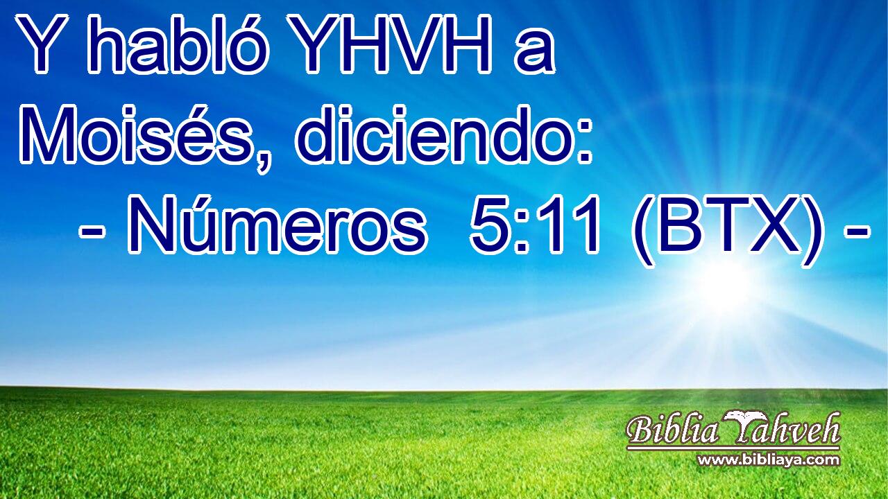 Y habló YHVH a Moisés, diciendo: