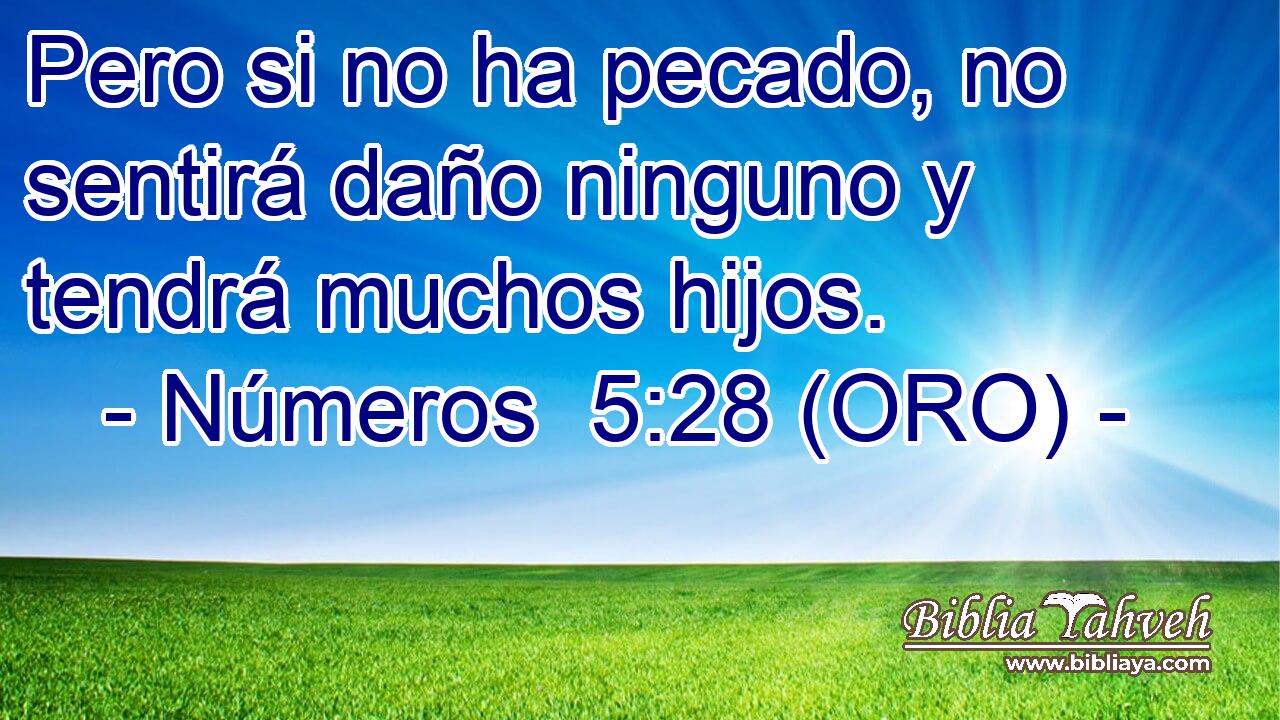  Pero si no ha pecado, no sentirá daño ninguno y tendrá muchos hijos. 