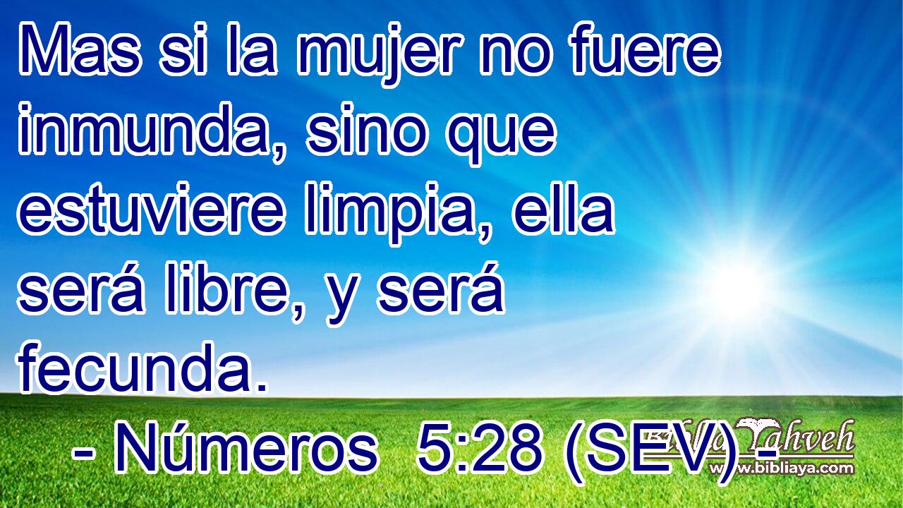 Mas si la mujer no fuere inmunda, sino que estuviere limpia, ella será libre, y será fecunda.