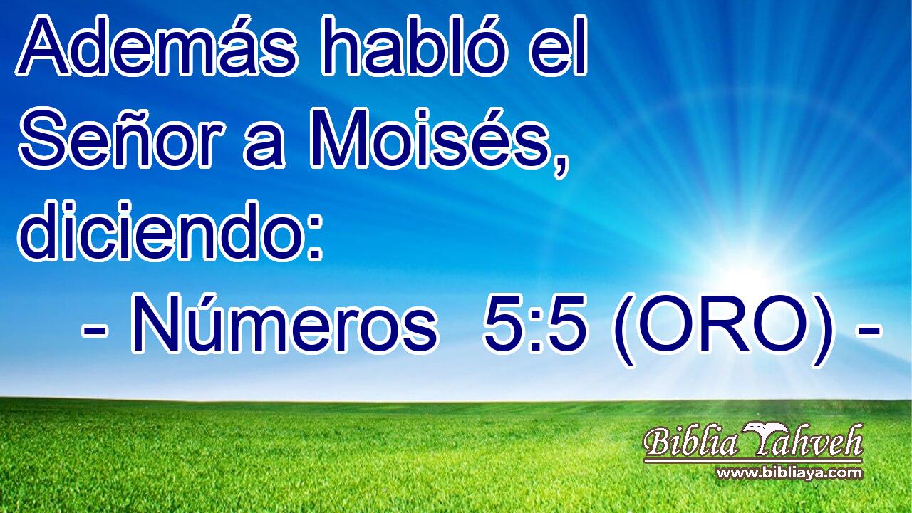  Además habló el Señor a Moisés, diciendo: 