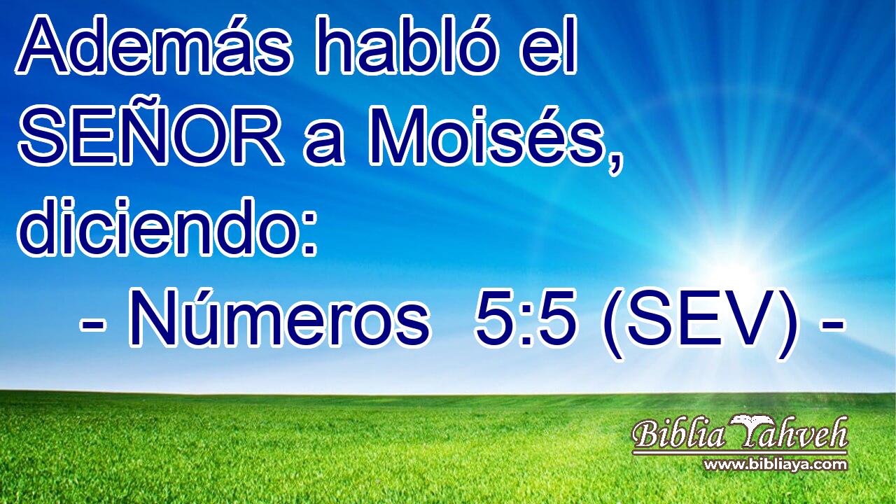 Además habló el SEÑOR a Moisés, diciendo:
