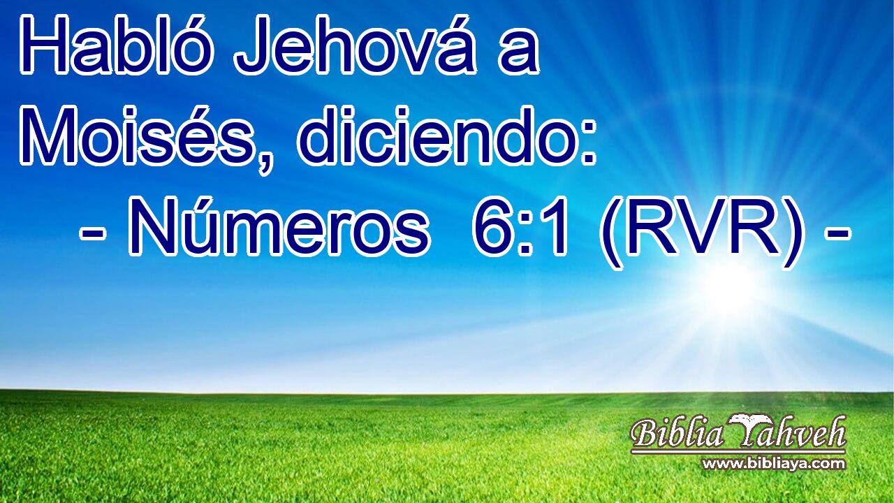 Habló Jehová a Moisés, diciendo: