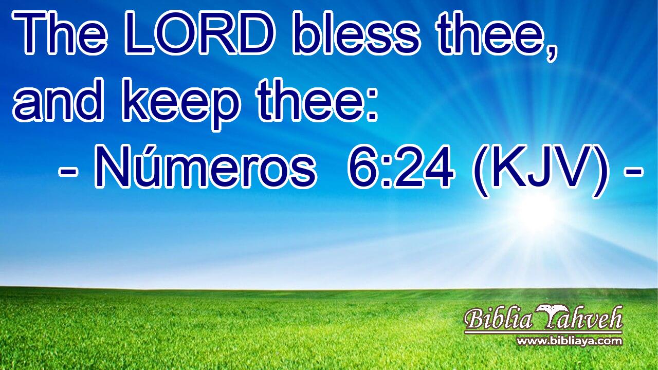 The LORD bless thee, and keep thee: