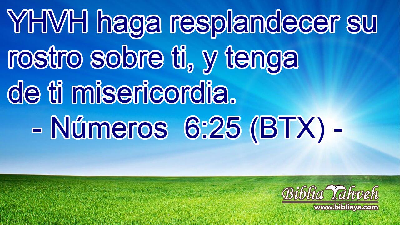 YHVH haga resplandecer su rostro sobre ti, y tenga de ti misericordia.