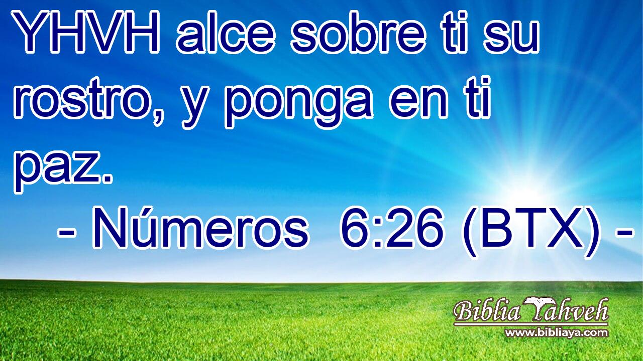 YHVH alce sobre ti su rostro, y ponga en ti paz.