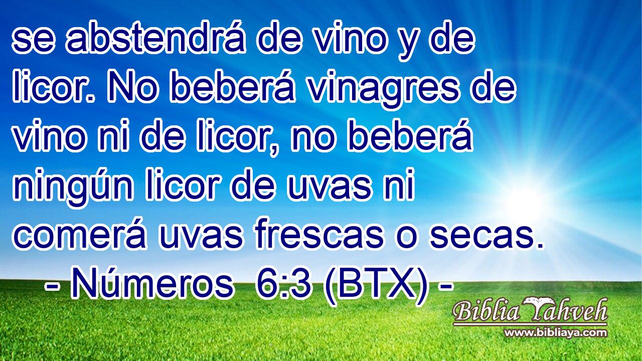 se abstendrá de vino y de licor. No beberá vinagres de vino ni de licor, no beberá ningún licor de uvas ni comerá uvas frescas o secas.