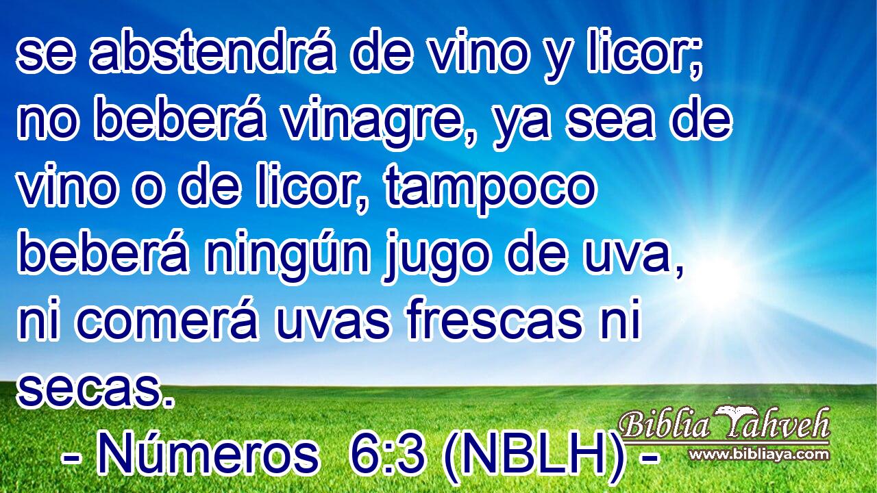  se abstendrá de vino y licor; no beberá vinagre, ya sea de vino o de licor, tampoco beberá ningún jugo de uva, ni comerá uvas frescas ni secas. 