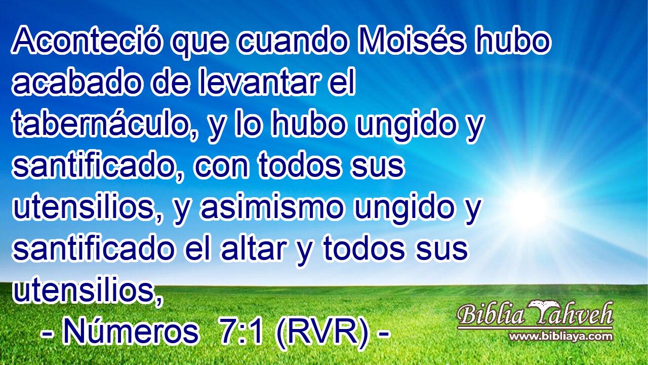 Aconteció que cuando Moisés hubo acabado de levantar el tabernáculo, y lo hubo ungido y santificado, con todos sus utensilios, y asimismo ungido y santificado el altar y todos sus utensilios,