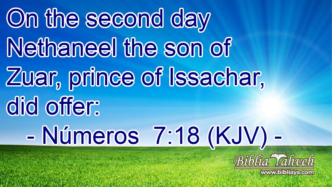 On the second day Nethaneel the son of Zuar, prince of Issachar, did offer: