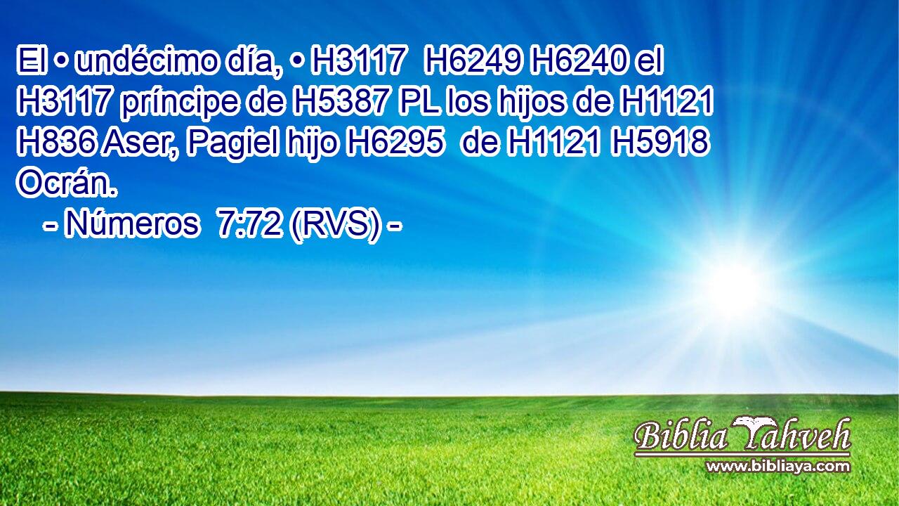 El • undécimo día, • H3117  H6249 H6240 el H3117 príncipe de H5387 PL los hijos de H1121 H836 Aser, Pagiel hijo H6295  de H1121 H5918 Ocrán. 