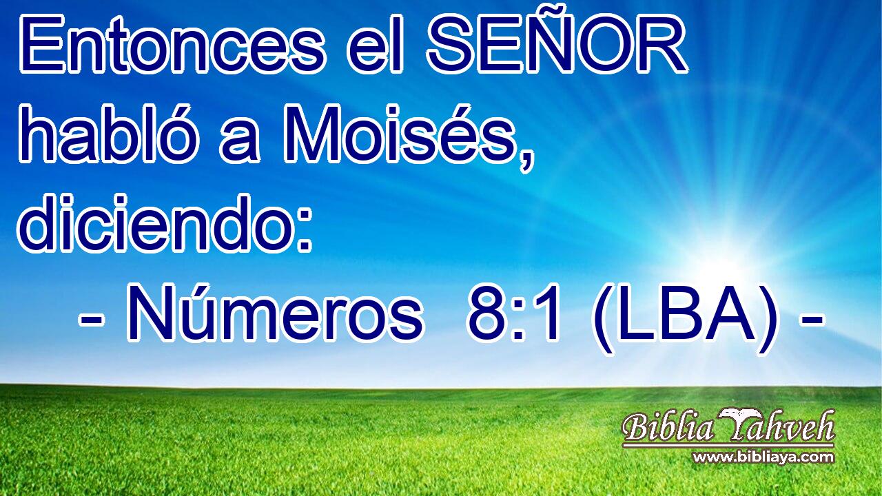 Entonces el SEÑOR habló a Moisés, diciendo: