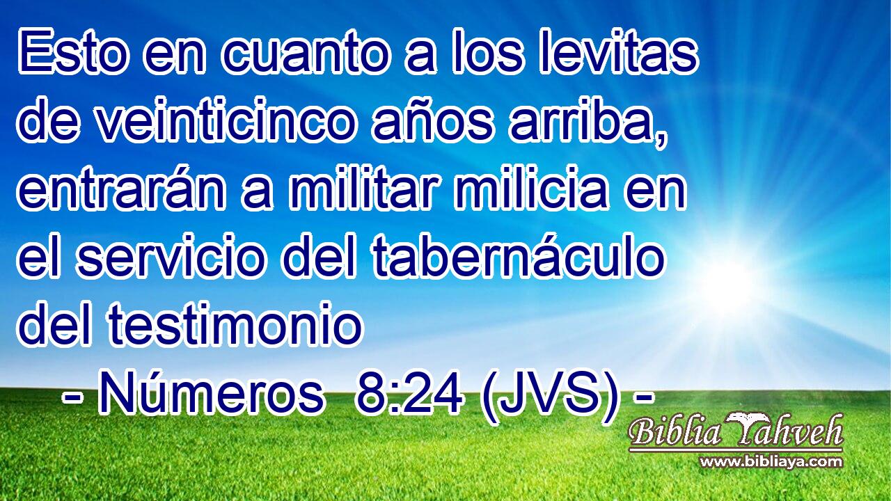 Esto en cuanto a los levitas de veinticinco años arriba, entrarán a militar milicia en el servicio del tabernáculo del testimonio