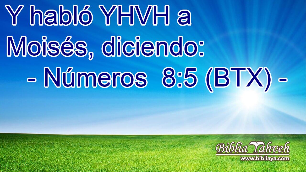 Y habló YHVH a Moisés, diciendo:
