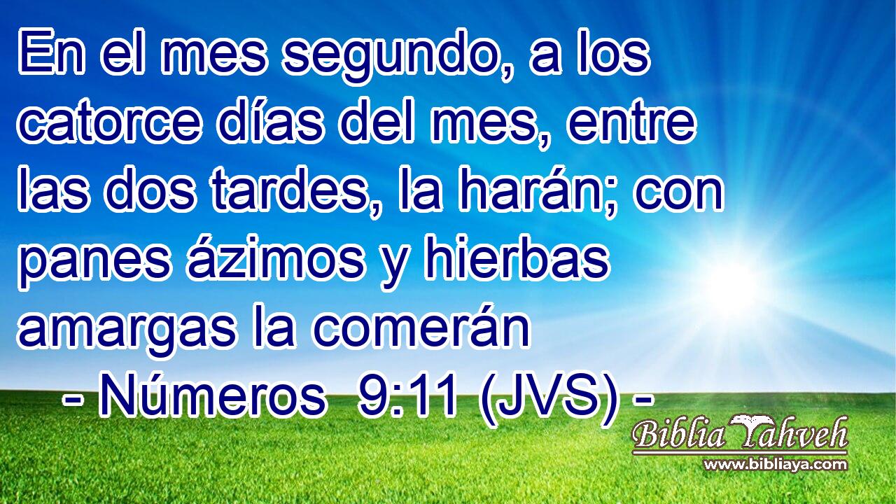 En el mes segundo, a los catorce días del mes, entre las dos tardes, la harán; con panes ázimos y hierbas amargas la comerán