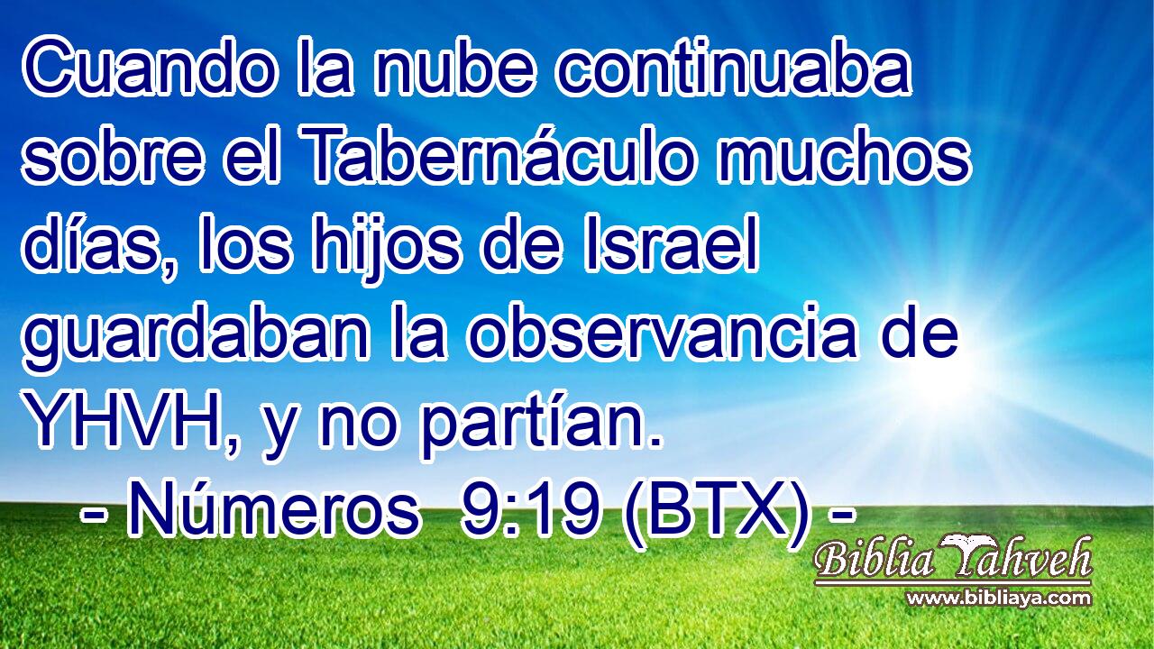 Cuando la nube continuaba sobre el Tabernáculo muchos días, los hijos de Israel guardaban la observancia de YHVH, y no partían.