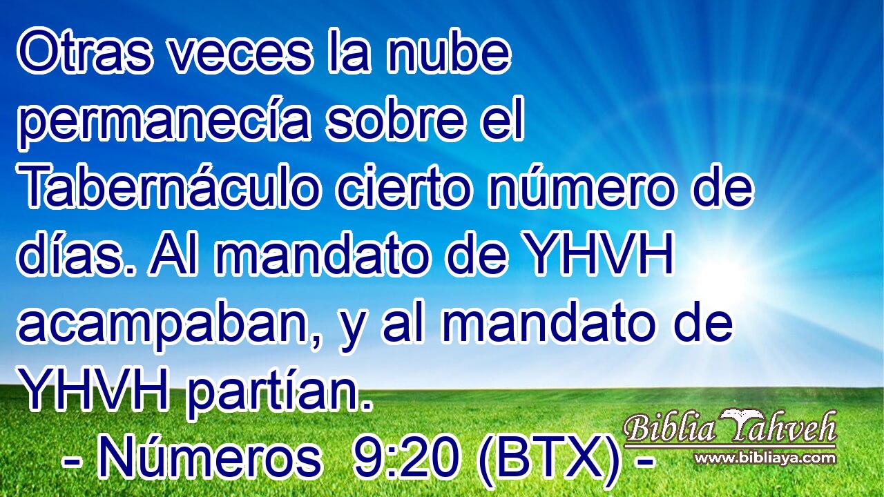 Otras veces la nube permanecía sobre el Tabernáculo cierto número de días. Al mandato de YHVH acampaban, y al mandato de YHVH partían.
