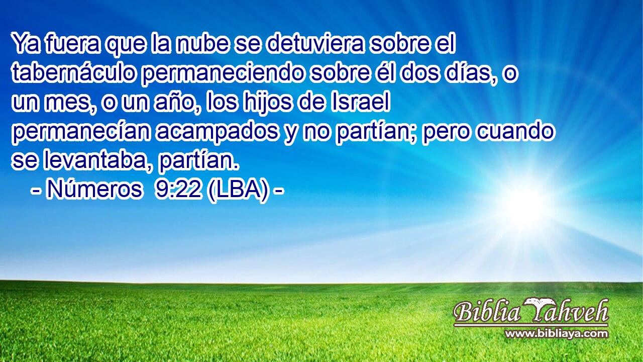 Ya fuera que la nube se detuviera sobre el tabernáculo permaneciendo sobre él dos días, o un mes, o un año, los hijos de Israel permanecían acampados y no partían; pero cuando se levantaba, partían.